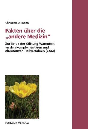 Fakten über die „andere Medizin“ von Ullmann,  Christian