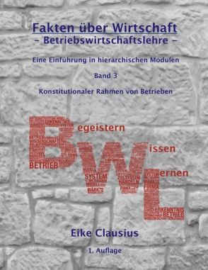 Fakten über Wirtschaft – Band 3 – BetriebsWirtschaftsLehre – von Clausius,  Eike