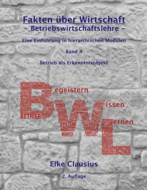 Fakten über Wirtschaft – Band 4 – BetriebsWirtschaftsLehre – von Clausius,  Eike