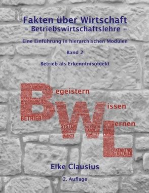 Fakten über Wirtschaft – Band 2 – BetriebsWirtschaftsLehre – von Clausius,  Eike