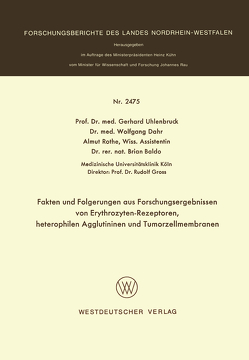 Fakten und Folgerungen aus Forschungsergebnissen von Erythrozyten-Rezeptoren, heterophilen Agglutininen und Tumorzellmembranen von Uhlenbruck,  Gerhard