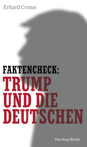 Faktencheck: Trump und die Deutschen von Crome,  Erhard