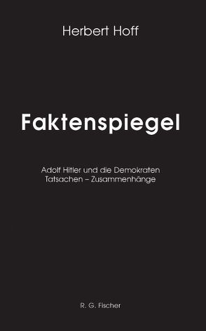 Faktenspiegel / Hitlers Leistungen für das Volk von Hoff,  Herbert