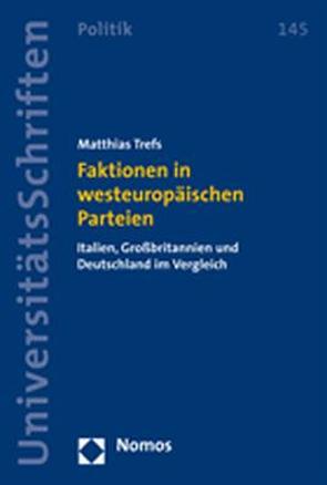 Faktionen in westeuropäischen Parteien von Trefs,  Matthias