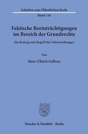 Faktische Beeinträchtigungen im Bereich der Grundrechte. von Gallwas,  Hans-Ullrich