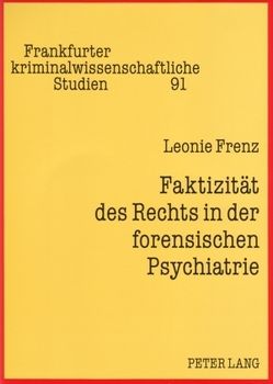 Faktizität des Rechts in der forensischen Psychiatrie von Frenz,  Leoni