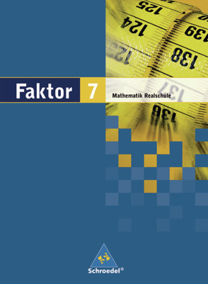 Faktor – Mathematik für Realschulen in Niedersachsen, Bremen, Hamburg und Schleswig-Holstein – Ausgabe 2005 von Schroeder,  Max, Wurl,  Bernd, Wynands,  Alexander