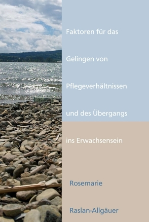 Faktoren für das Gelingen von Pflegeverhältnissen und des Übergangs ins Erwachsensein von Raslan-Allgäuer,  Rosemarie