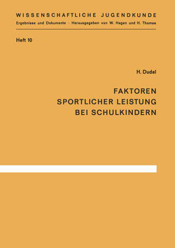 Faktoren sportlicher Leistung bei Schulkindern von Dudel,  H.