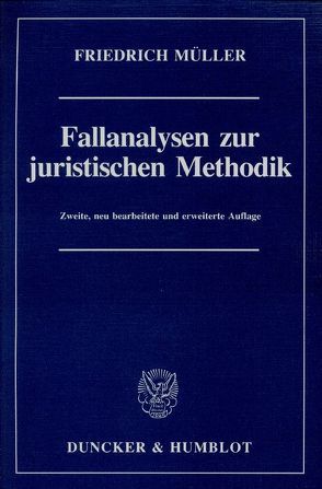 Fallanalysen zur juristischen Methodik. von Müller,  Friedrich