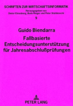 Fallbasierte Entscheidungsunterstützung für Jahresabschlußprüfungen von Biendarra,  Guido