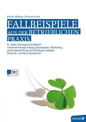 Fallbeispiele aus der betrieblichen Praxis von Müllauer,  Barbara, Schopf,  Christiane