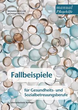 Fallbeispiele für Gesundheits- und Sozialbetreuungsberufe von Kogler,  Monika, Reiter,  Monika