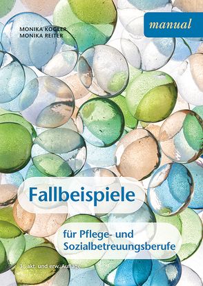 Fallbeispiele für Pflege- und Sozialbetreuungsberufe von Kogler,  Monika, Reiter,  Monika