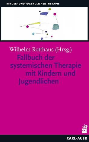 Fallbuch der Systemischen Therapie mit Kindern und Jugendlichen von Ahlers,  Corina, Berg,  Mathias, Brächter,  Wiltrud, Bräutigam,  Barbara, Buscher,  Michael, Caby,  Andrea, Caby,  Filip, Hermans,  Björn Enno, Korittko,  Alexander, Krüger,  Maren, Lamerz,  Simone, Möller,  Christoph, Reiners,  Bernd, Rotthaus,  Wilhelm, Spitczok von Brisinski,  Ingo, Vogt,  Manfred, Voneschen,  Livia, Wach,  Claudia, Wichtmann,  Anne, Wirl,  Charlotte