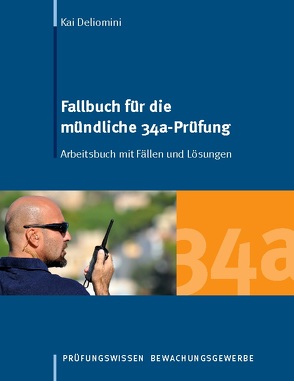 Fallbuch für die mündliche 34a-Prüfung von Deliomini,  Kai