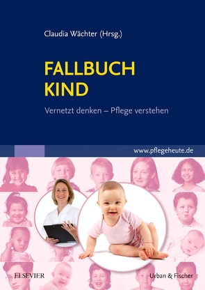 Fallbuch Kind von Bächle,  Bernadette, Durant,  Karin, Käser,  Gerhard M., Lauber,  Heike, Lohner,  Elisabeth, Mayenschein,  Uwe, Steinfartz,  Pia, Wächter,  Claudia, Walter,  Silke