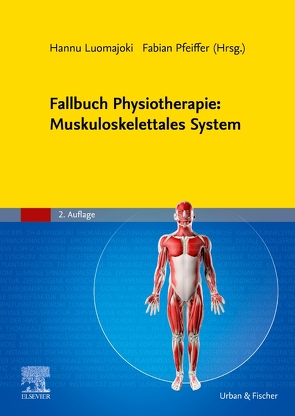 Fallbuch Physiotherapie: Muskuloskelettales System von Luomajoki,  Hannu, Pfeiffer,  Fabian