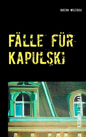 Fälle für Kapulski von Weltrich,  Gustav