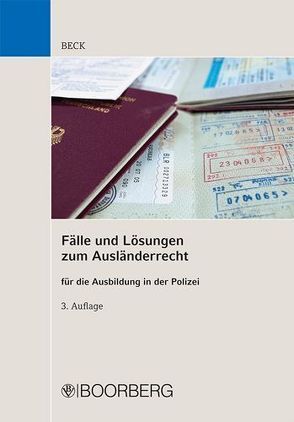 Fälle und Lösungen zum Ausländerrecht von Beck,  Hans