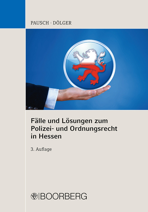 Fälle und Lösungen zum Polizei- und Ordnungsrecht in Hessen von Dölger,  Gosbert, Pausch,  Wolfgang