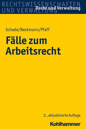 Fälle zum Arbeitsrecht von Beckmann,  Dirk, Pfaff,  Stephan, Schade,  Georg Friedrich