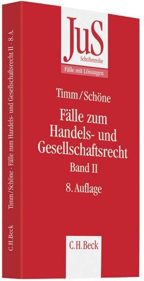 Fälle zum Handels- und Gesellschaftsrecht Band II von Schöne,  Torsten, Timm,  Wolfram