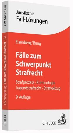 Fälle zum Schwerpunkt Strafrecht von Bung,  Jochen, Eisenberg,  Ulrich