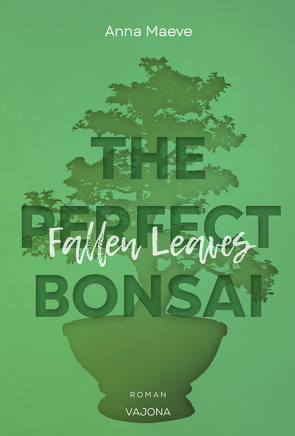 Fallen Leaves (THE PERFECT BONSAI – Reihe 3) von Maeve,  Anna