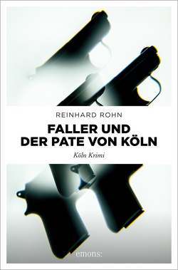 Faller und der Pate von Köln von Rohn,  Reinhard