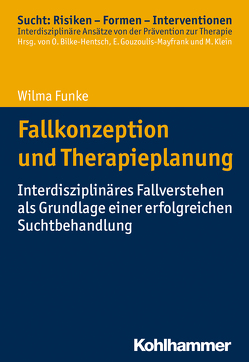 Fallkonzeption und Therapieplanung von Bilke-Hentsch,  Oliver, Funke,  Wilma, Gouzoulis-Mayfrank,  Euphrosyne, Klein,  Michael