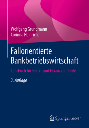 Fallorientierte Bankbetriebswirtschaft von Grundmann,  Wolfgang, Heinrichs,  Corinna