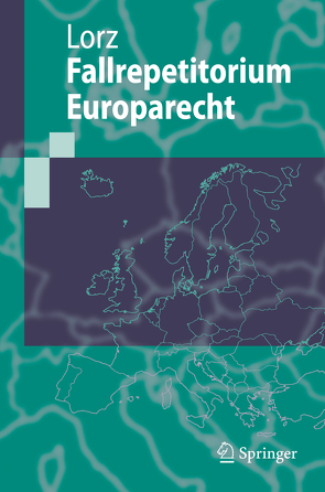 Fallrepetitorium Europarecht von Lorz,  Ralph Alexander