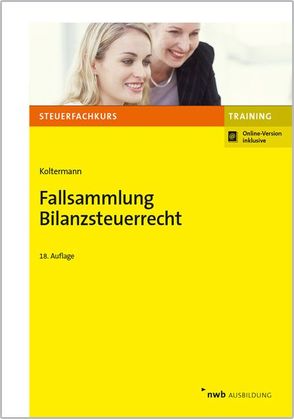 Fallsammlung Bilanzsteuerrecht von Koltermann,  Jörg