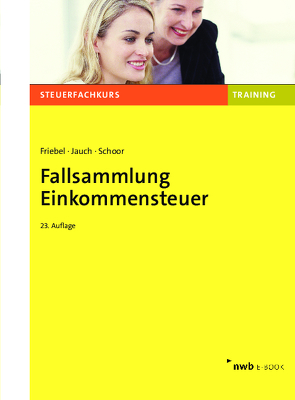 Fallsammlung Einkommensteuer von Friebel,  Melita, Jauch,  David, Schoor,  Hans Walter