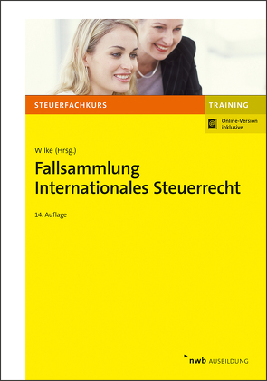 Fallsammlung Internationales Steuerrecht von Karl,  Petra, Niklaus,  Heike, Weber LL. M,  Jörg-Andreas, Wilke,  Kay-Michael