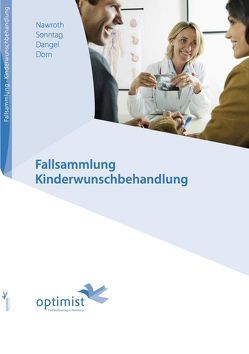 Fallsammlung Kinderwunschbehandlung von Dangel,  Astrid, Dorn,  Christoph, Michael,  Ludwig, Nawroth,  Frank, Sonntag,  Barbara