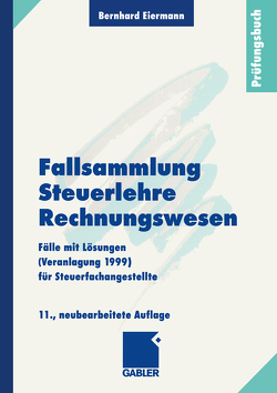 Fallsammlung Steuerlehre Rechnungswesen von Eiermann,  Bernhard