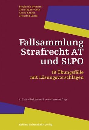 Fallsammlung Strafrecht AT und StPO von Eymann,  Stephanie, Geth,  Christopher, Kanyar,  André, Lanza,  Giovanna