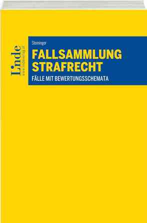 Fallsammlung Strafrecht von Steininger,  Einhard