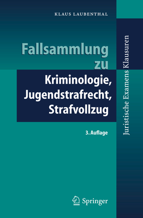 Fallsammlung zu Kriminologie, Jugendstrafrecht, Strafvollzug von Laubenthal,  Klaus