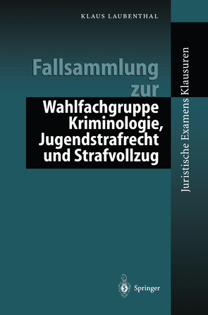 Fallsammlung zu Kriminologie, Jugendstrafrecht, Strafvollzug von Laubenthal,  Klaus