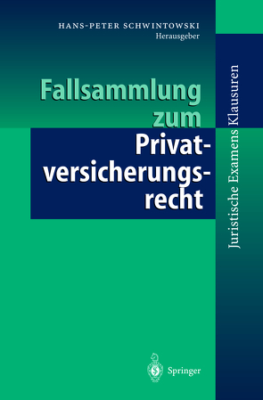 Fallsammlung zum Privatversicherungsrecht von Brömmelmeyer,  C., Ebers,  M., Härle,  P., Jasper,  A., Mauntel,  U., Rehberg,  M., Schwarz,  K., Schwintowski,  Hans-Peter