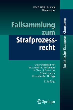 Fallsammlung zum Strafprozessrecht von Arendt,  M., Beckemper,  K., Claus,  S., Deutscher,  J., Golovnenkov,  P., Hellmann,  Uwe, Hentschke,  H., Stage,  D.