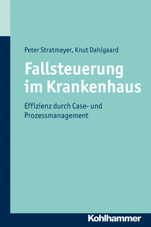 Fallsteuerung im Krankenhaus von Dahlgaard,  Knut, Stratmeyer,  Peter