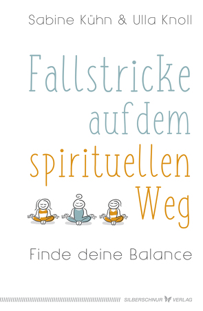 Fallstricke auf dem spirituellen Weg von Knoll,  Ulla, Kühn,  Sabine