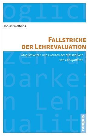 Fallstricke der Lehrevaluation von Wolbring,  Tobias