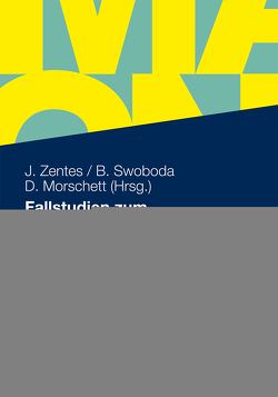 Fallstudien zum Internationalen Management von Al-Laham,  Andreas, Alscher,  Alexander, Altmann,  Jörn, Ambos,  Björn, Backhaus,  Klaus, Barmeyer,  Christoph, Bastian,  Jonas, Bieg,  Hartmut, Braun,  Ingolf, Buck,  Tobias, Burr,  Wolfgang, Dauth,  Tobias, Davoine,  Eric, Dawson,  John, Donath,  Annett, Dowling,  Michael, Dufey,  Günter, Elsner,  Stefan, Enke,  Margit, Esch,  Franz-Rudolf, Essig,  Michael, Fernie,  John, Fetscherin,  Marc, Fisch,  Jan Hendrik, Foscht,  Thomas, Fuchs,  Manfred, Geigenmüller,  Anja, Germelmann,  Claas Christian, Gerpott,  Torsten, Gerybadze,  Alexander, Gesing,  Nicola, Gleich,  Wolfgang Markus, Gröppel-Klein,  Andrea, Haberle,  Kathrin, Haferbeck,  Oliver, Harm,  Christian, Havenstein,  Moritz, Herrmann,  Andreas, Herstatt,  Cornelius, Hildebrand,  Doris, Hödl,  Markus, Holtbrügge,  Dirk, Holtgräfe,  Catherine, Holzmueller,  Hartmut, Hues,  Volker, Huth,  Steffen, Ingwald,  Julia, Jakopin,  Nejc Martin, Knyphausen-Aufseß,  Dodo zu, Köpke,  Martin, Kotulla,  Thomas, Krämer,  Gregor, Krampf,  Peter, Kußmaul,  Heinz, Lang,  Eva-Maria, Lechner,  Christian, Lechner,  Christoph, Lingenfelder,  Michael, Loevenich,  Peter, Loewenberg,  Margot, Maloles III,  Cesar, Marquardt,  Gernot, Maschke,  Nils, Meise,  Jan Niklas, Metze,  Tobias, Morschett,  Dirk, Mueller-Stewens,  Guenter, Nell,  Phillip C., Obernhuber,  Claudia, Oechsler,  Walter, Oesterle,  Michael-Jörg, Olejnik,  Edith, Pederzoli,  Daniele, Perry,  Patsy, Posselt,  Thorsten, Proff,  Heike, Puck,  Jonas, Reinhard,  Marco, Rigamonti,  Eric, Roß,  Jan-Michael, Rudolph,  Thomas, Schäfer,  René, Schick,  Eva Miriam, Schloffer,  Judith, Schlüchtermann,  Jörg, Schmid,  Stefan, Schön,  Otmar, Schramm-Klein,  Hanna, Schreyoegg,  Georg, Schuster,  Tassilo, Schwab,  Martin, Schweizer,  Lars, Schwertfeger,  Marko, Sibbel,  Rainer, Sinha,  Indrajit, Steinmann,  Horst, Stephan,  Michael, Swoboda,  Bernhard, Trautwein,  Günther, Usui,  Kazuo, Viehl,  Pia, von der Oelsnitz,  Dietrich, Wagner,  Gerhard, Walch,  Sabine, Waschbusch,  Gerd, Werthschulte,  Holger, Wrona,  Thomas, Xia,  Yingzhu, Zentes,  Joachim