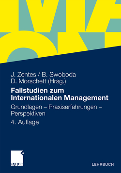 Fallstudien zum Internationalen Management von Al-Laham,  Andreas, Alscher,  Alexander, Altmann,  Jörn, Ambos,  Björn, Backhaus,  Klaus, Barmeyer,  Christoph, Bastian,  Jonas, Bieg,  Hartmut, Braun,  Ingolf, Buck,  Tobias, Burr,  Wolfgang, Dauth,  Tobias, Davoine,  Eric, Dawson,  John, Donath,  Annett, Dowling,  Michael, Dufey,  Günter, Elsner,  Stefan, Enke,  Margit, Esch,  Franz-Rudolf, Essig,  Michael, Fernie,  John, Fetscherin,  Marc, Fisch,  Jan Hendrik, Foscht,  Thomas, Fuchs,  Manfred, Geigenmüller,  Anja, Germelmann,  Claas Christian, Gerpott,  Torsten, Gerybadze,  Alexander, Gesing,  Nicola, Gleich,  Wolfgang Markus, Gröppel-Klein,  Andrea, Haberle,  Kathrin, Haferbeck,  Oliver, Harm,  Christian, Havenstein,  Moritz, Herrmann,  Andreas, Herstatt,  Cornelius, Hildebrand,  Doris, Hödl,  Markus, Holtbrügge,  Dirk, Holtgräfe,  Catherine, Holzmueller,  Hartmut, Hues,  Volker, Huth,  Steffen, Ingwald,  Julia, Jakopin,  Nejc Martin, Knyphausen-Aufseß,  Dodo zu, Köpke,  Martin, Kotulla,  Thomas, Krämer,  Gregor, Krampf,  Peter, Kußmaul,  Heinz, Lang,  Eva-Maria, Lechner,  Christian, Lechner,  Christoph, Lingenfelder,  Michael, Loevenich,  Peter, Loewenberg,  Margot, Maloles III,  Cesar, Marquardt,  Gernot, Maschke,  Nils, Meise,  Jan Niklas, Metze,  Tobias, Morschett,  Dirk, Mueller-Stewens,  Guenter, Nell,  Phillip C., Obernhuber,  Claudia, Oechsler,  Walter, Oesterle,  Michael-Jörg, Olejnik,  Edith, Pederzoli,  Daniele, Perry,  Patsy, Posselt,  Thorsten, Proff,  Heike, Puck,  Jonas, Reinhard,  Marco, Rigamonti,  Eric, Roß,  Jan-Michael, Rudolph,  Thomas, Schäfer,  René, Schick,  Eva Miriam, Schloffer,  Judith, Schlüchtermann,  Jörg, Schmid,  Stefan, Schön,  Otmar, Schramm-Klein,  Hanna, Schreyoegg,  Georg, Schuster,  Tassilo, Schwab,  Martin, Schweizer,  Lars, Schwertfeger,  Marko, Sibbel,  Rainer, Sinha,  Indrajit, Steinmann,  Horst, Stephan,  Michael, Swoboda,  Bernhard, Trautwein,  Günther, Usui,  Kazuo, Viehl,  Pia, von der Oelsnitz,  Dietrich, Wagner,  Gerhard, Walch,  Sabine, Waschbusch,  Gerd, Werthschulte,  Holger, Wrona,  Thomas, Xia,  Yingzhu, Zentes,  Joachim