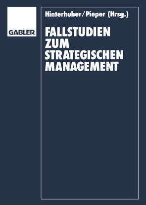 Fallstudien zum Strategischen Management von Hinterhuber,  Hans H., Pieper,  Rüdiger